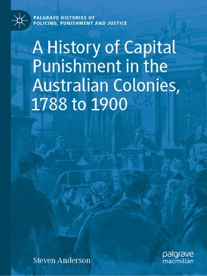 cover image of A History of Capital Punishment in the Australian Colonies, 1788 to 1900